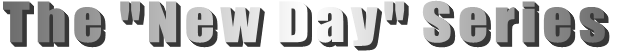 The "New Day" Series